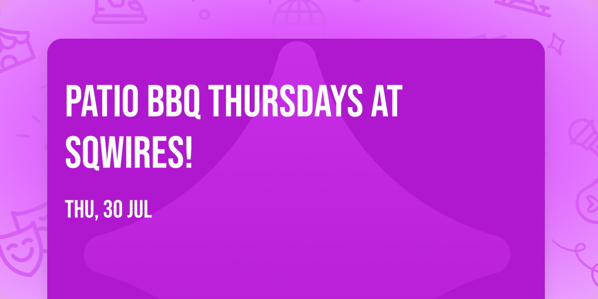 Patio BBQ Thursdays at SqWires!