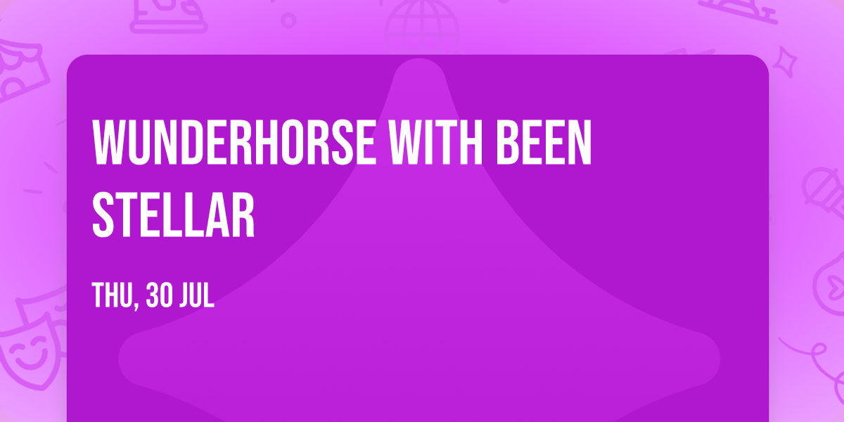 Wunderhorse with Been Stellar