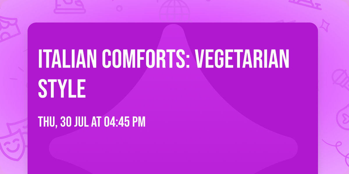 Italian Comforts: Vegetarian Style