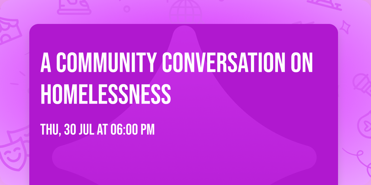 A Community Conversation on Homelessness 