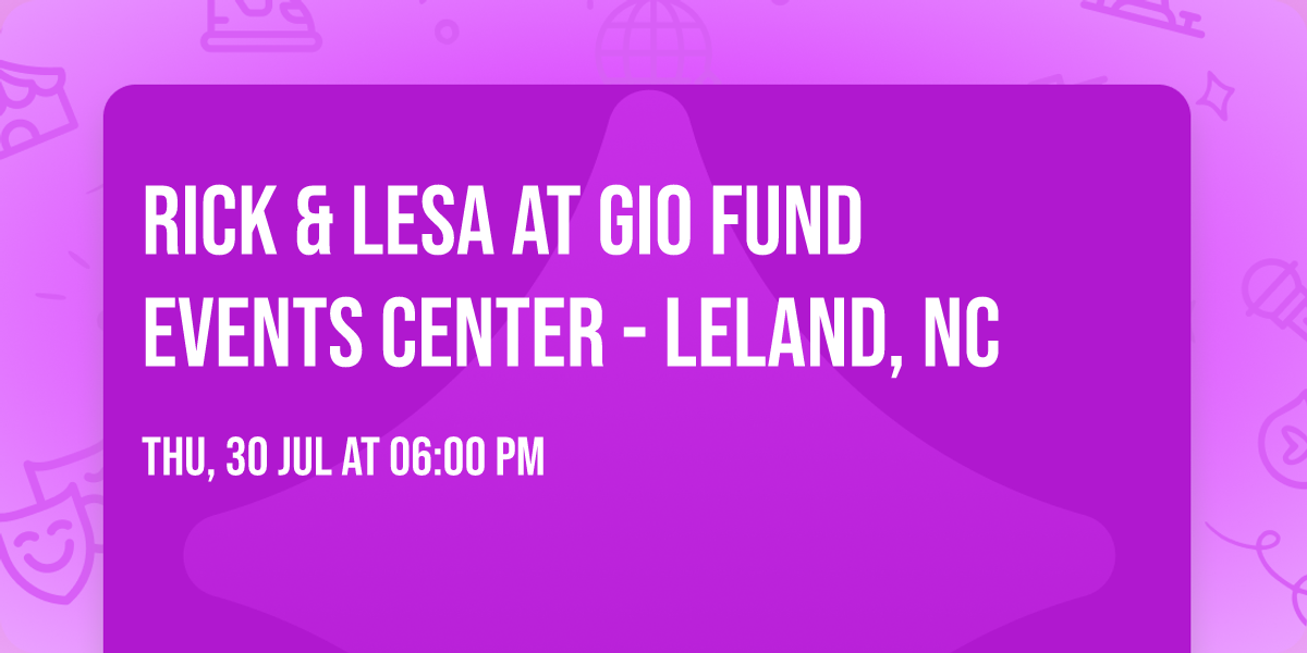 Rick & Lesa at GIO Fund Events Center - Leland, NC
