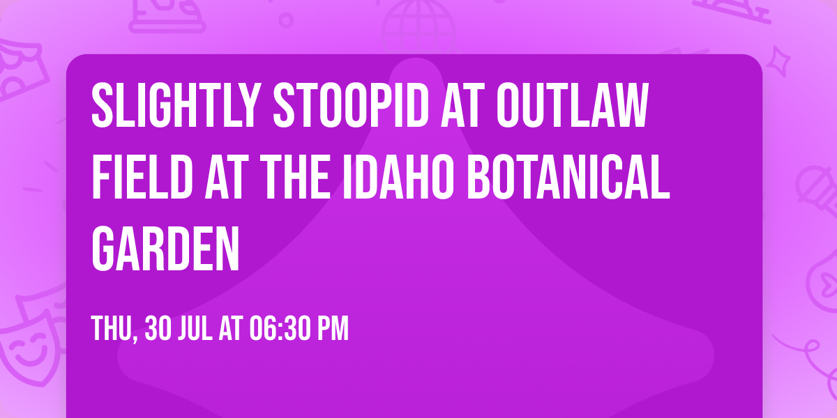 Slightly Stoopid at Outlaw Field at The Idaho Botanical Garden