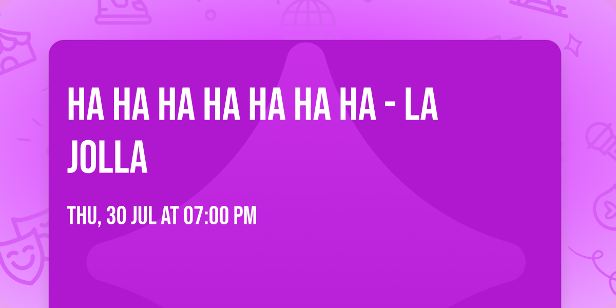 HA HA HA HA HA HA HA - La Jolla
