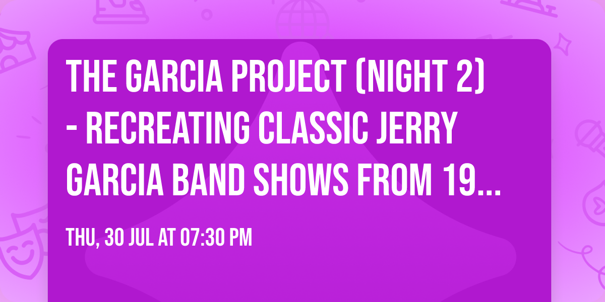 The Garcia Project (Night 2) - Recreating classic Jerry Garcia Band shows from 1976-1995