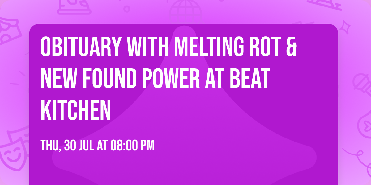 OBITUARY with Melting Rot & New Found Power at Beat Kitchen