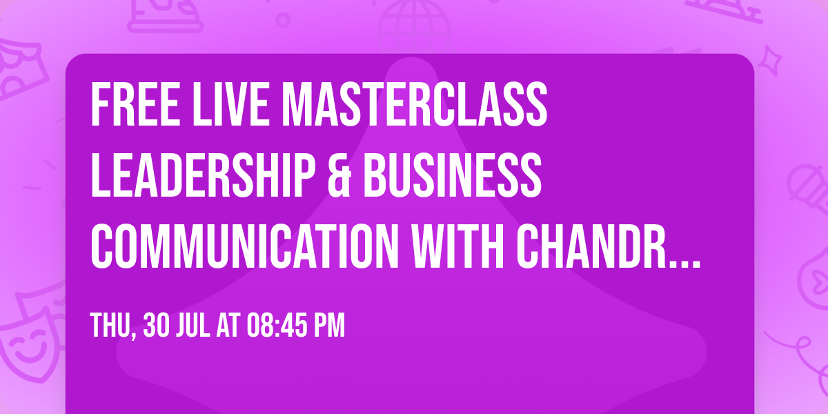 FREE LIVE MASTERCLASS\nLeadership & Business Communication\nwith Chandra Shekhar Das