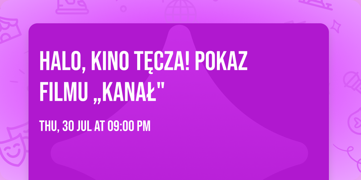 HALO, KINO T\u0118CZA! Pokaz filmu \u201eKana\u0142"