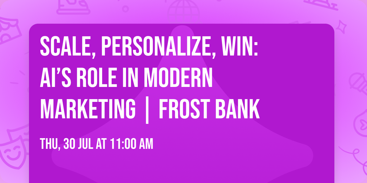 Scale, Personalize, Win: AI\u2019s Role in Modern Marketing | Frost Bank