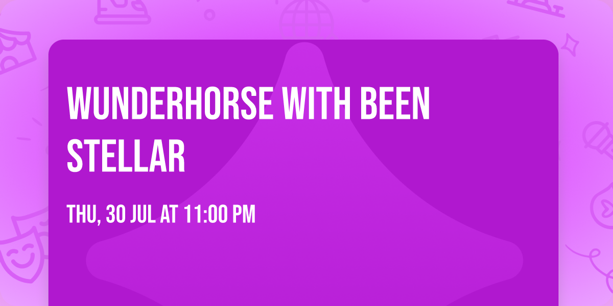 Wunderhorse with Been Stellar