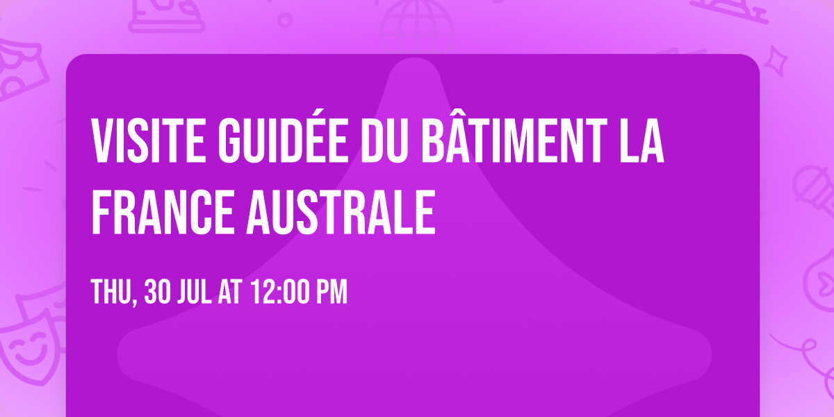 Visite guid\u00e9e du b\u00e2timent La France australe