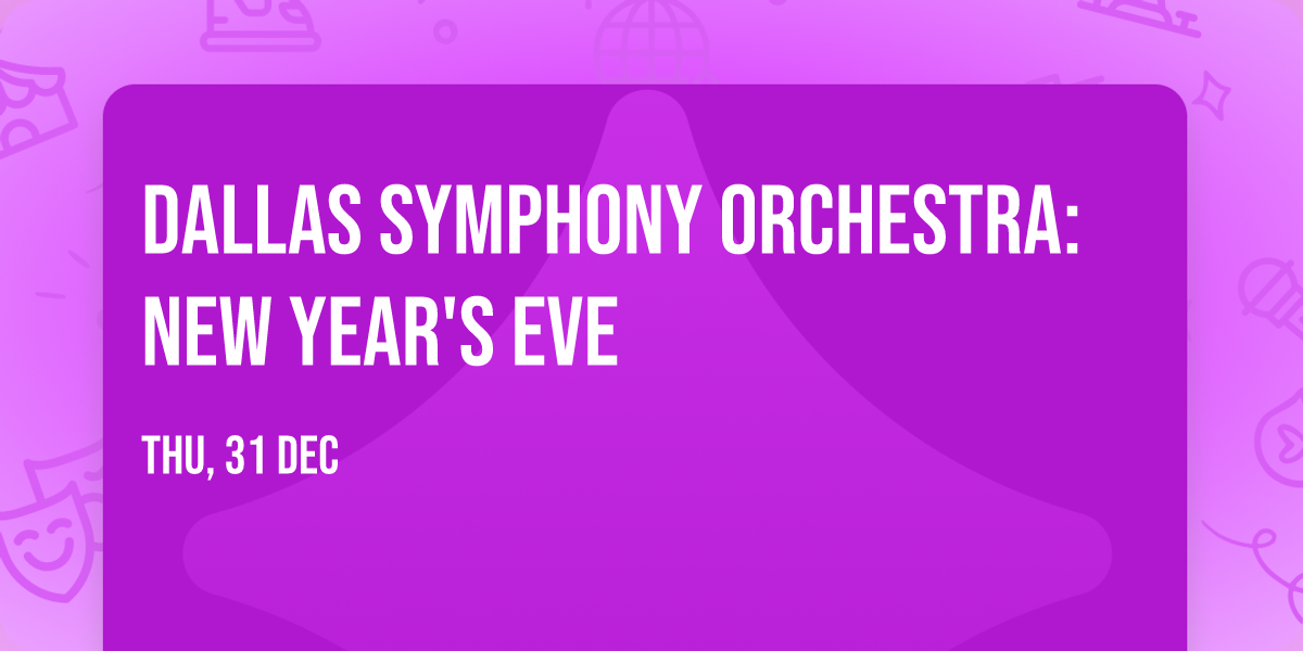 Dallas Symphony Orchestra: New Year's Eve