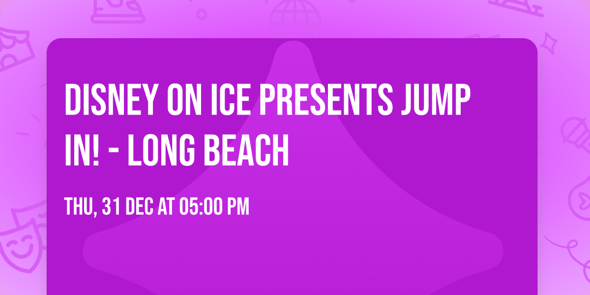 Disney On Ice presents Jump In! - Long Beach
