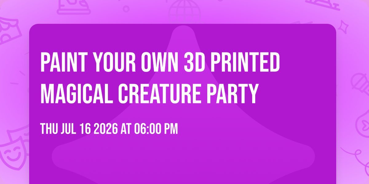 Paint Your Own 3D Printed Magical Creature Party