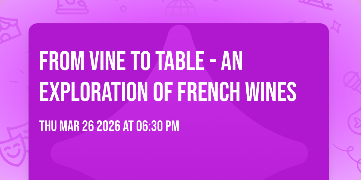 From Vine to Table - An Exploration of French Wines