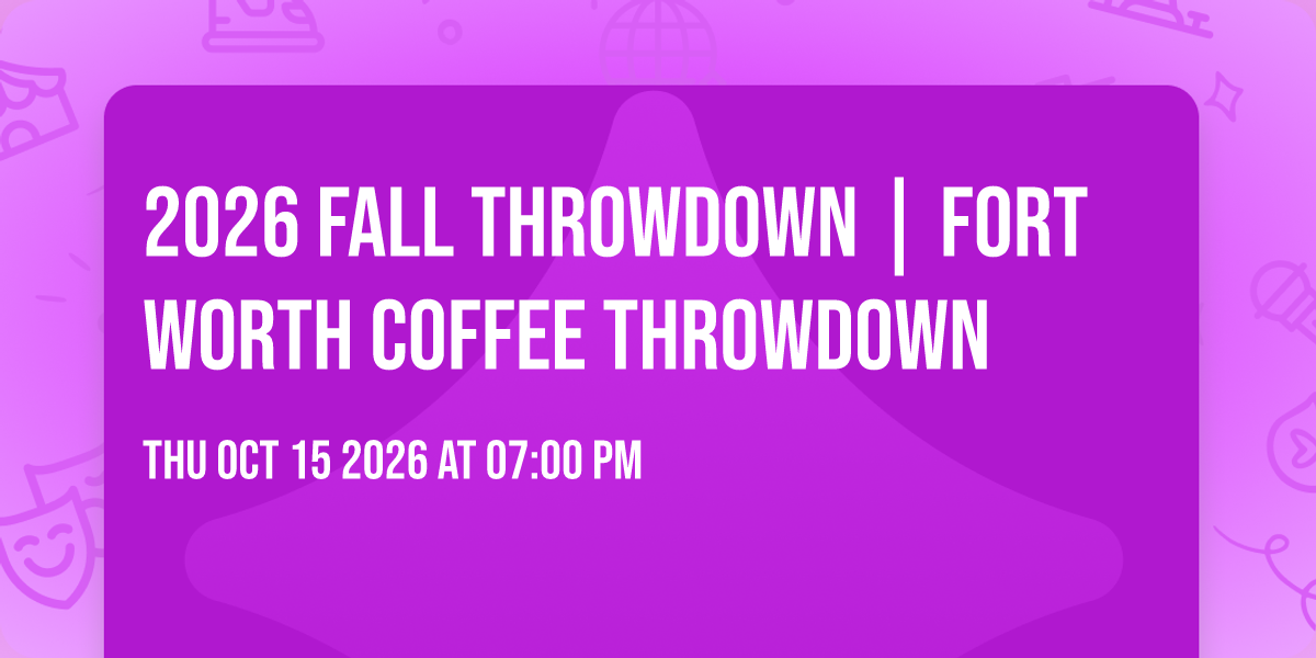 2026 Fall Throwdown | Fort Worth Coffee Throwdown