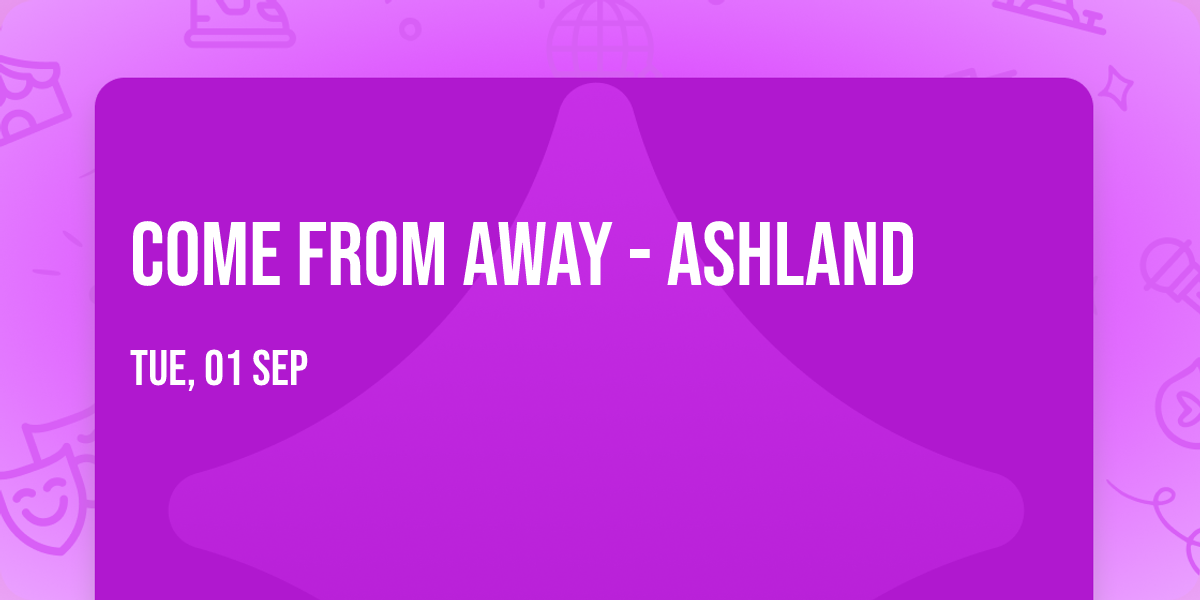 Come From Away - Ashland