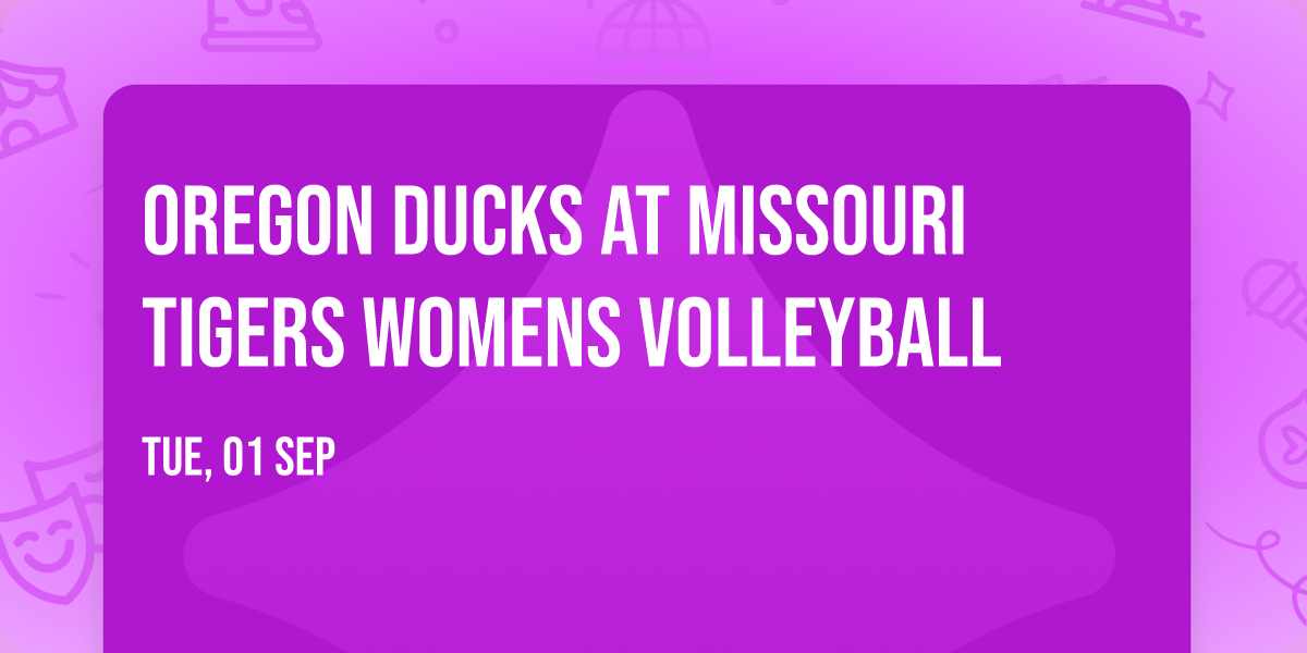 Oregon Ducks at Missouri Tigers Womens Volleyball