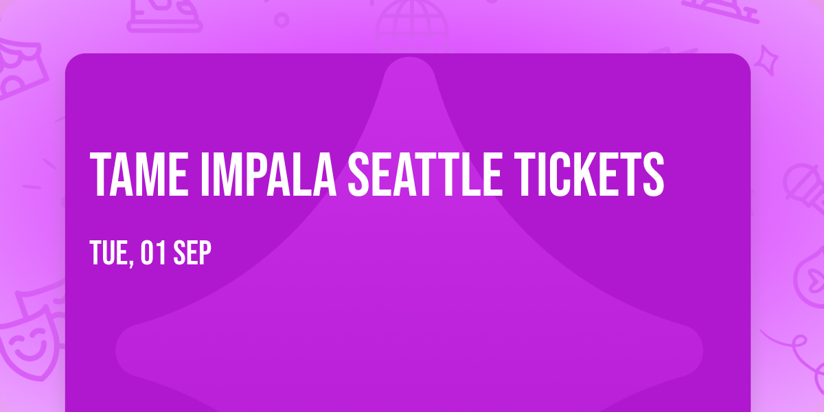 Tame Impala Seattle Tickets