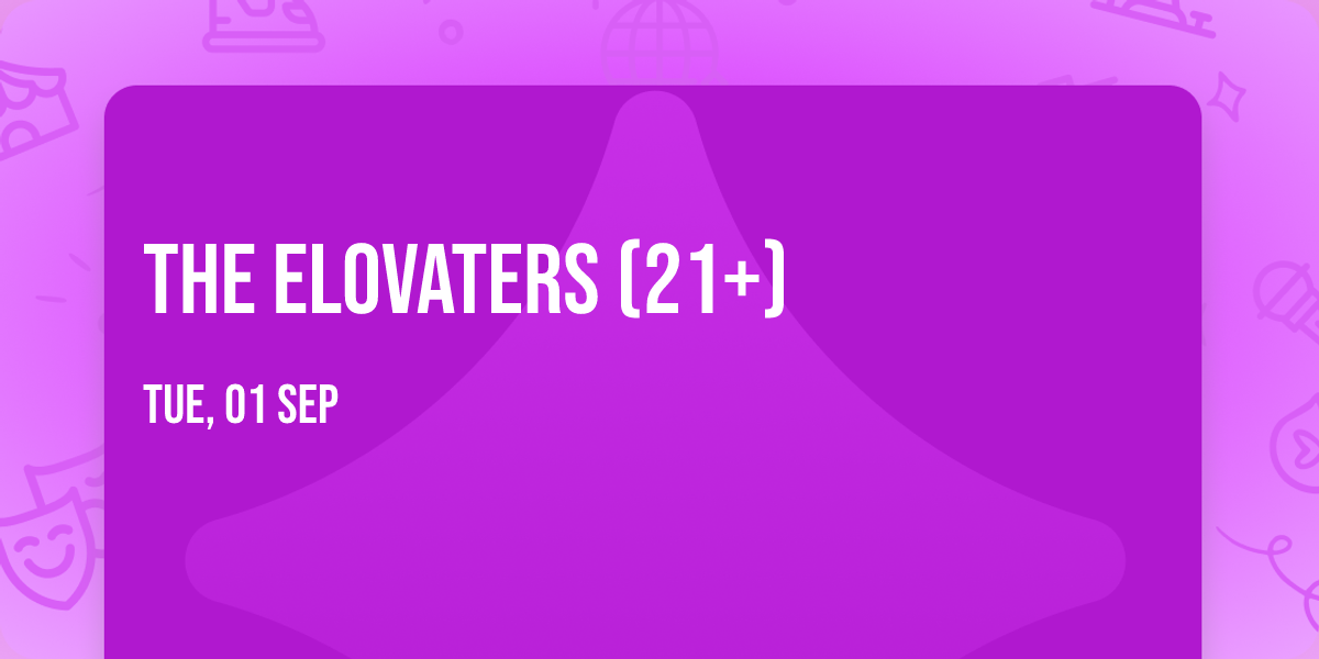 The Elovaters (21+)