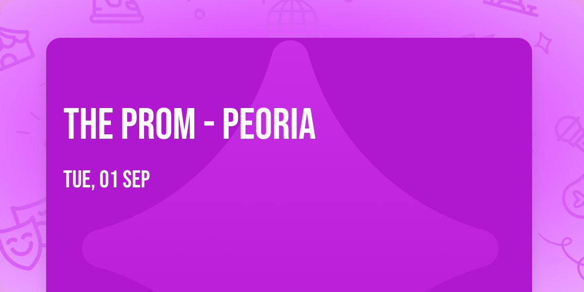 The Prom - Peoria