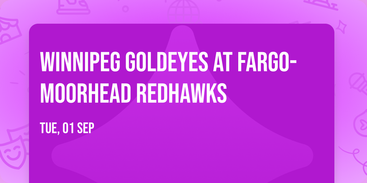 Winnipeg Goldeyes at Fargo-Moorhead RedHawks
