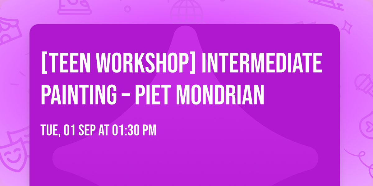 [Teen Workshop] Intermediate Painting \u2013 Piet Mondrian