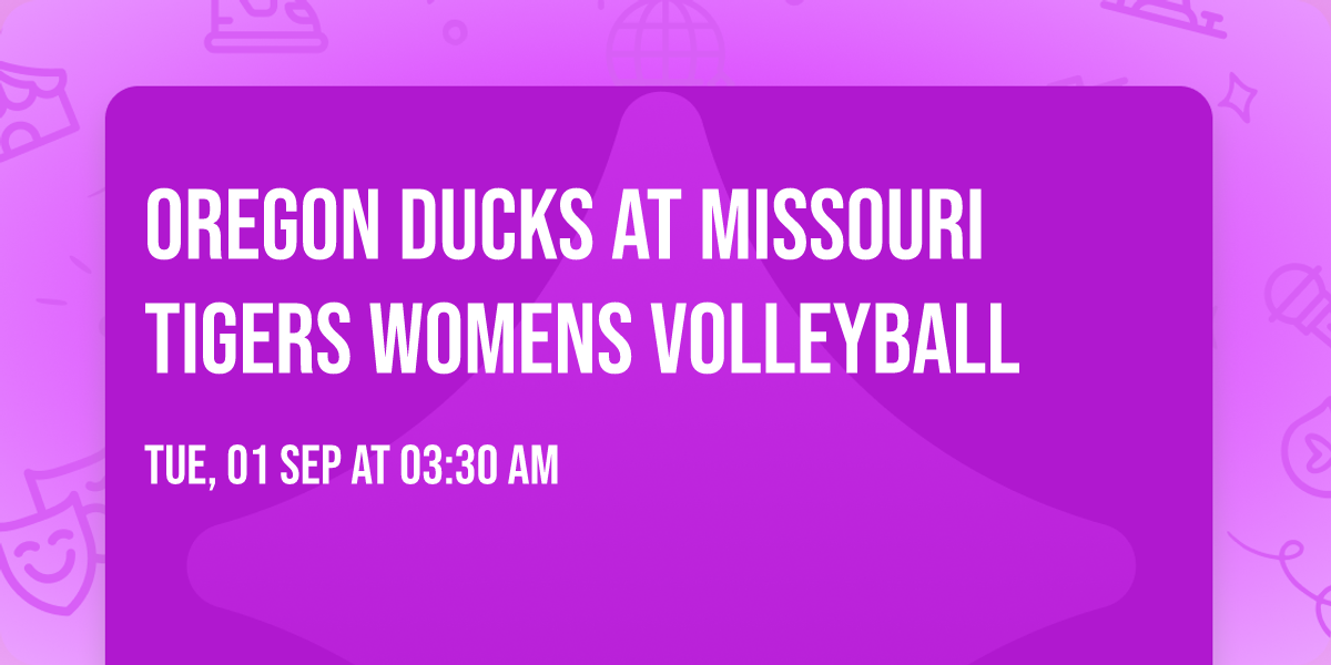 Oregon Ducks at Missouri Tigers Womens Volleyball