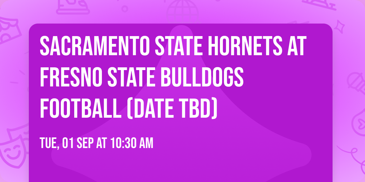 Sacramento State Hornets at Fresno State Bulldogs Football (Date TBD)