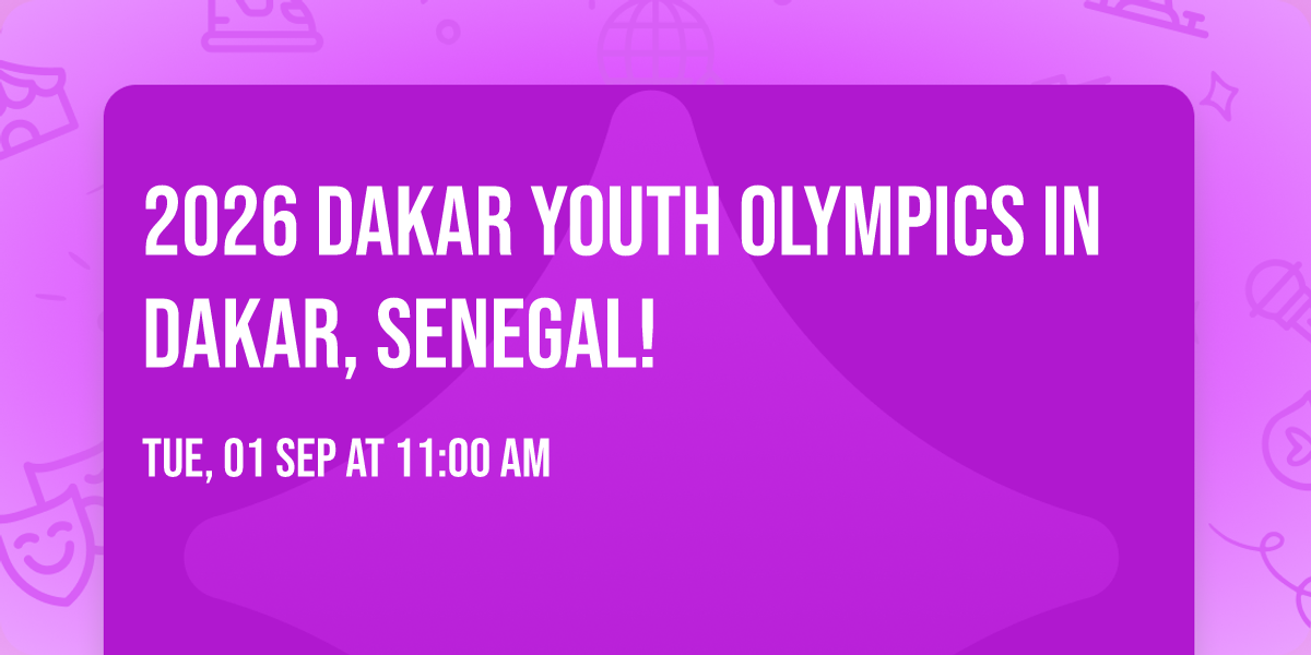 2026 DAKAR YOUTH OLYMPICS in Dakar, Senegal! — Dakar, Senegal