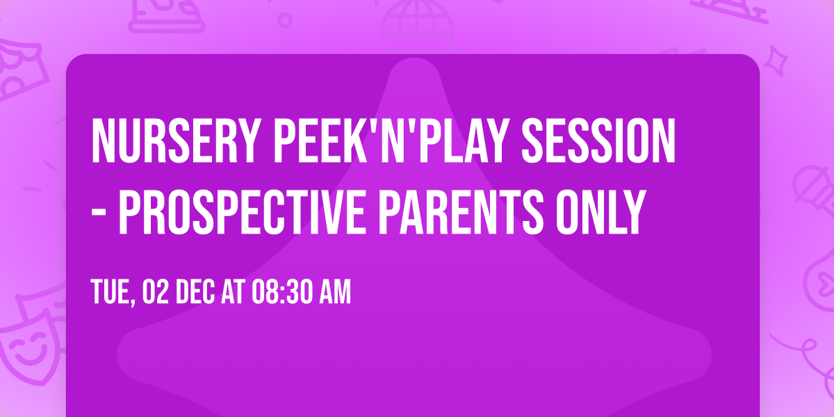 Nursery Peek'n'Play Session - Prospective Parents Only