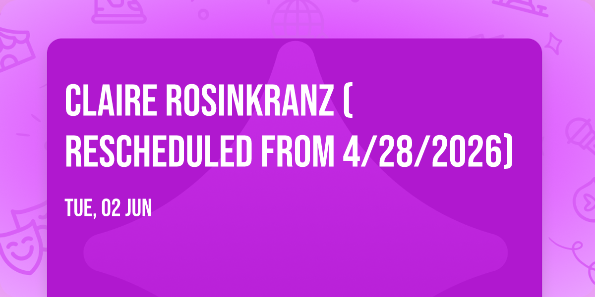 Claire Rosinkranz (Rescheduled from 4\/28\/2026)