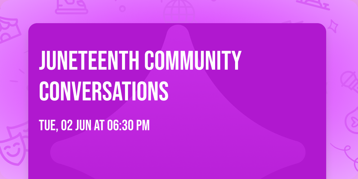Juneteenth Community Conversations