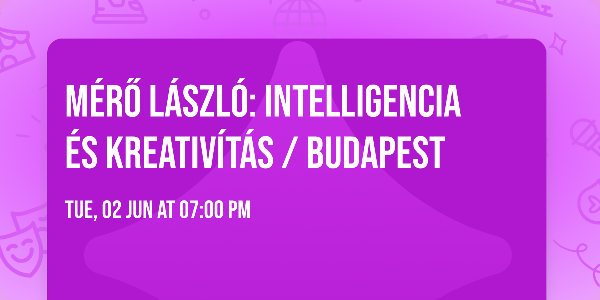 M\u00e9r\u0151 L\u00e1szl\u00f3: Intelligencia \u00e9s kreativ\u00edt\u00e1s \/ BUDAPEST