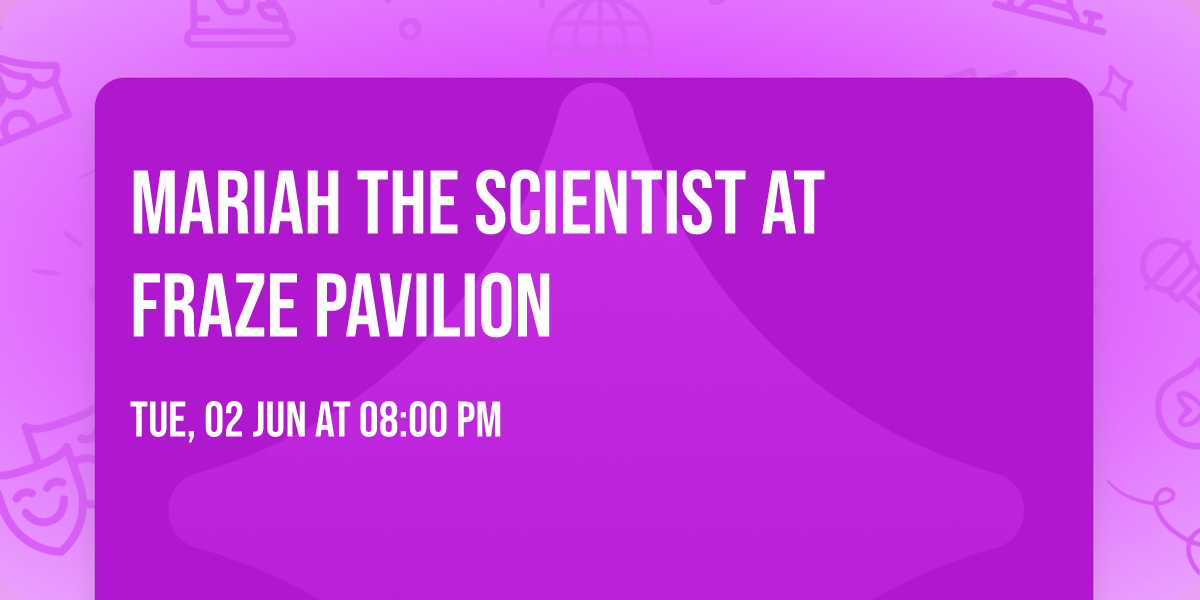 Mariah the Scientist at Fraze Pavilion