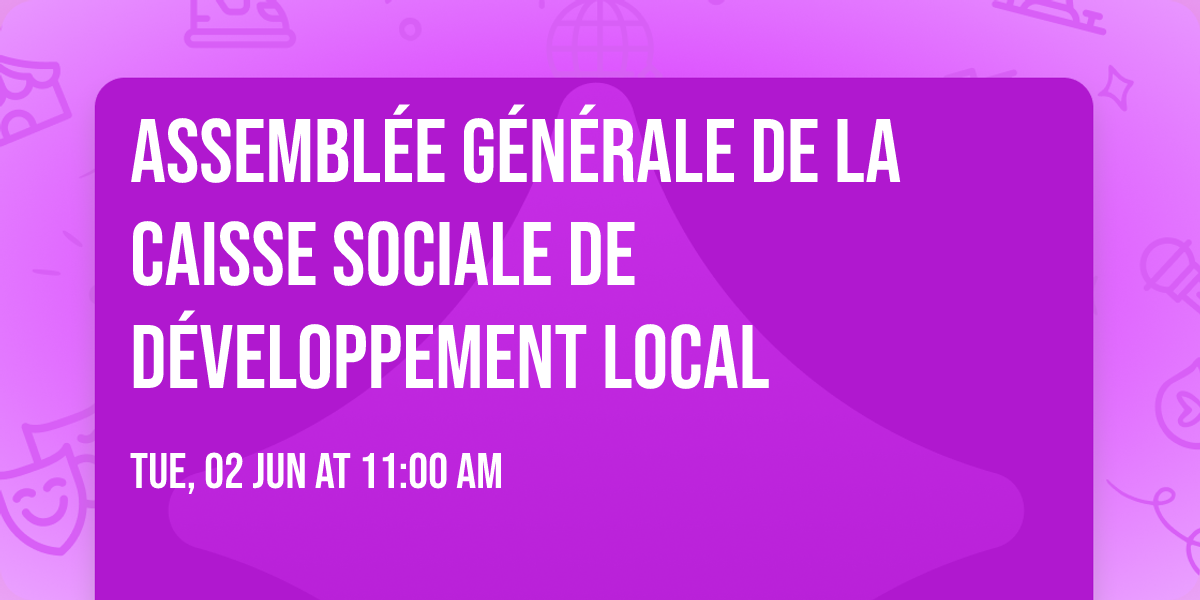 Assembl\u00e9e G\u00e9n\u00e9rale de la Caisse Sociale de D\u00e9veloppement Local