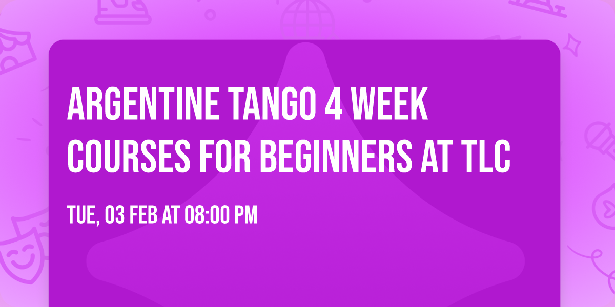 Argentine Tango 4 week courses for Beginners at TLC
