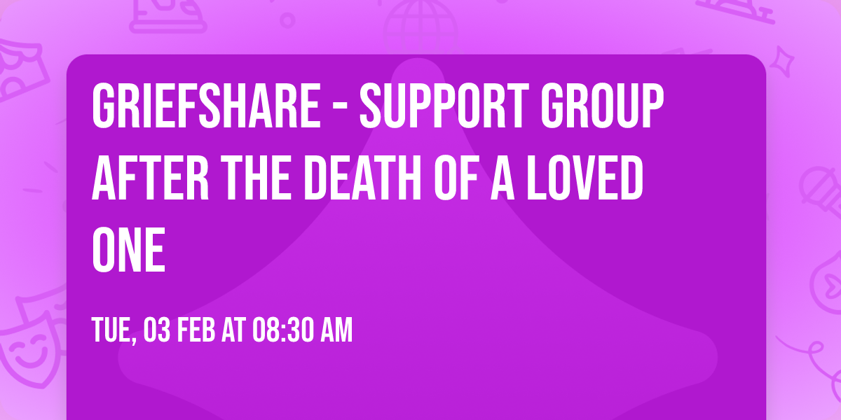 GriefShare - Support Group after the death of a loved one