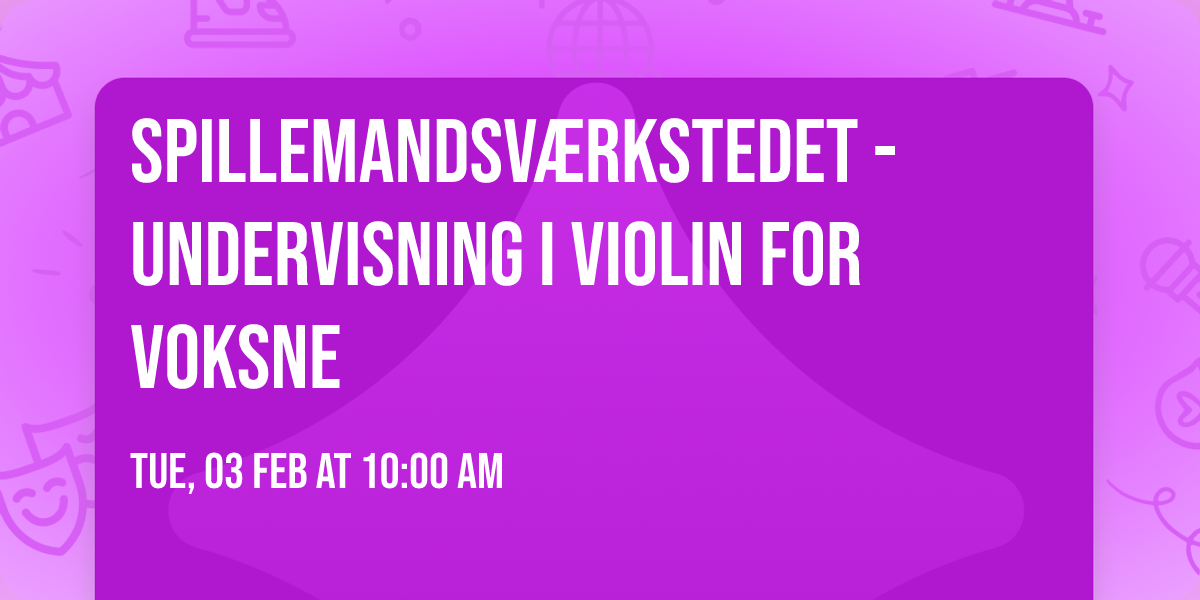 Spillemandsv\u00e6rkstedet - undervisning i violin for voksne