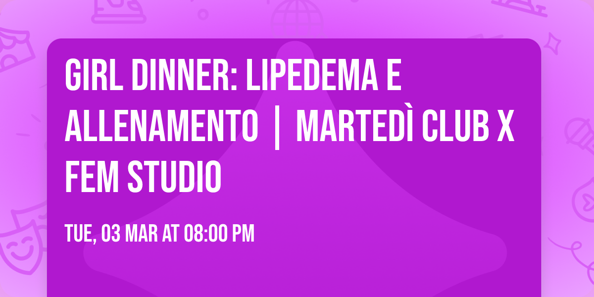Girl Dinner: lipedema e allenamento | Marted\u00ec Club x FEM Studio