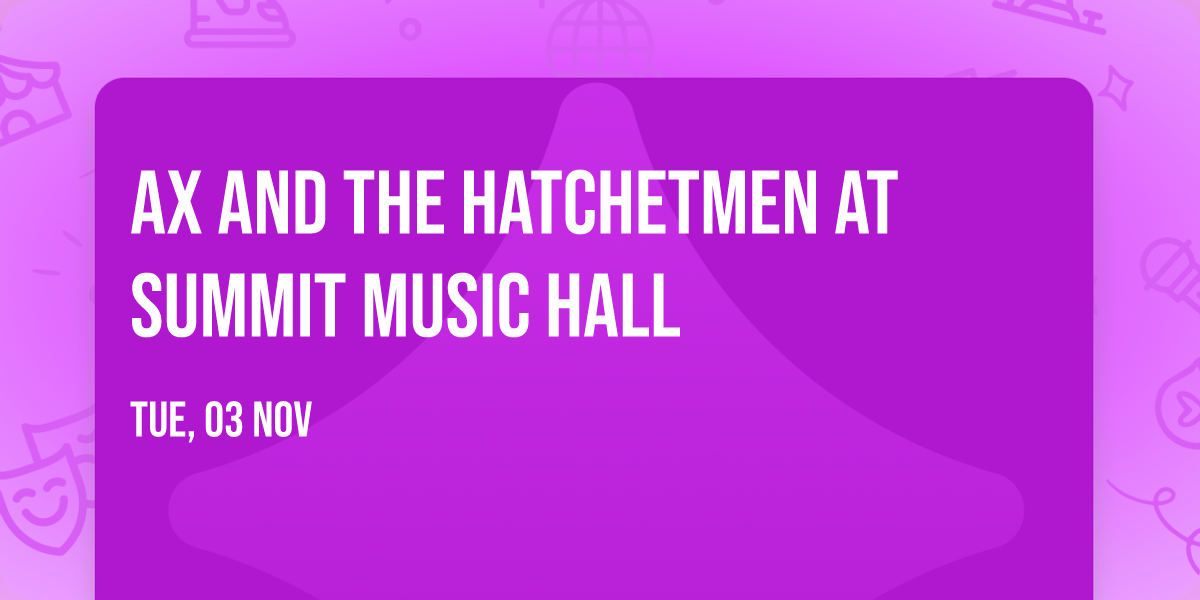 Ax and the Hatchetmen at Summit Music Hall
