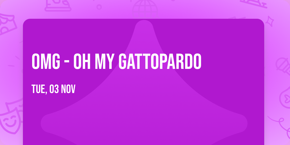 OMG - Oh My Gattopardo