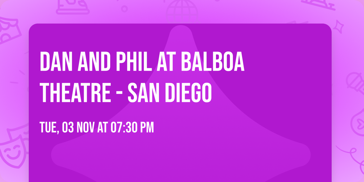 Dan and Phil at Balboa Theatre - San Diego