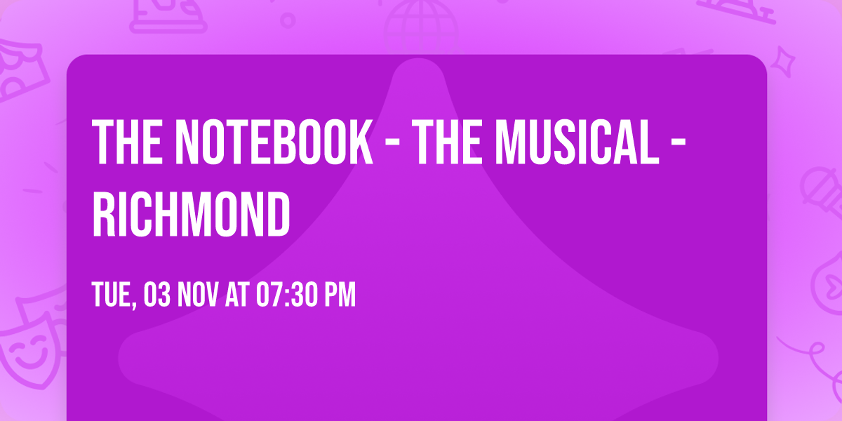 The Notebook - The Musical - Richmond