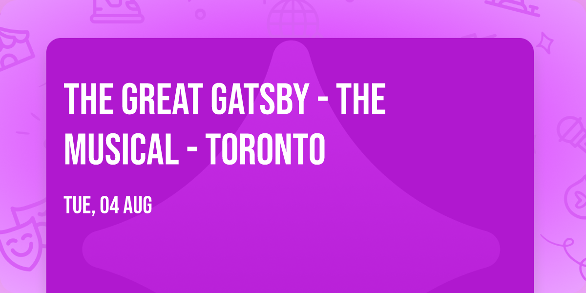 The Great Gatsby - The Musical - Toronto