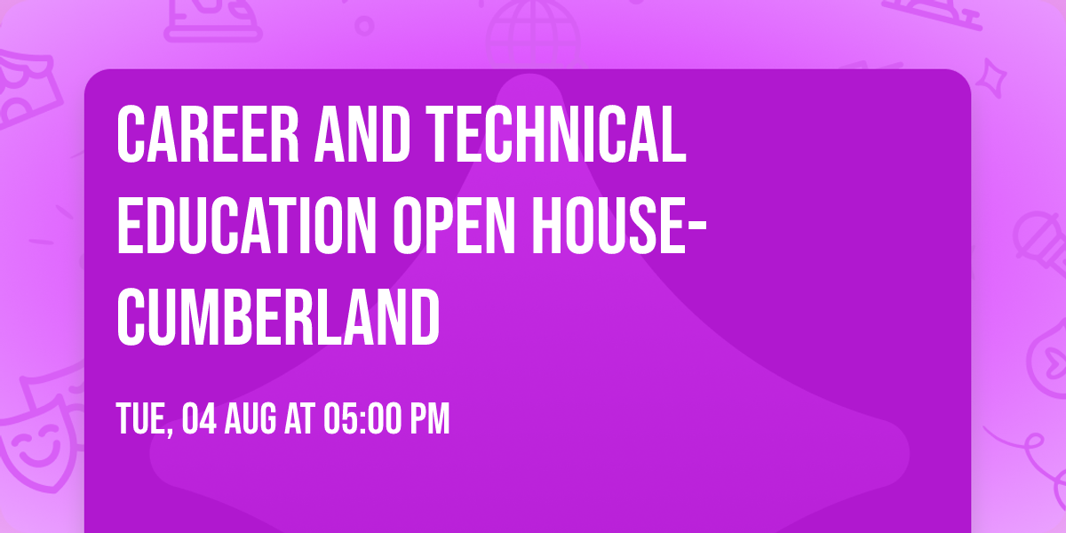 Career and Technical Education Open House- Cumberland