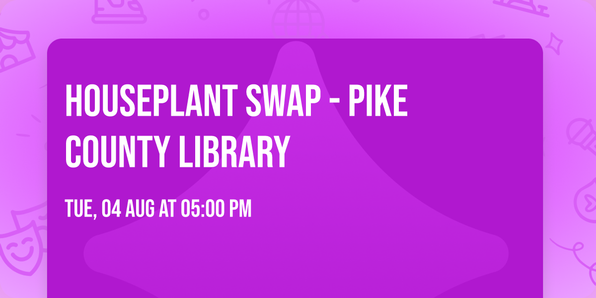 Houseplant Swap - Pike County Library