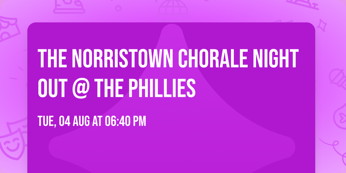 The Norristown Chorale Night Out @ The Phillies