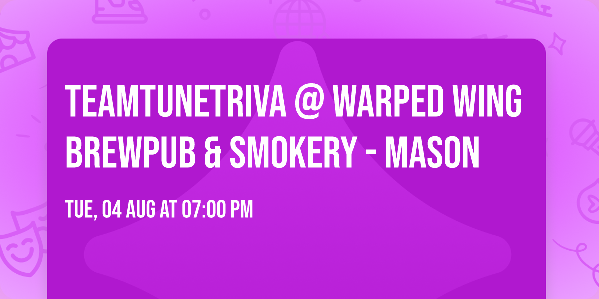 TeamTuneTriva @ Warped Wing Brewpub & Smokery - Mason