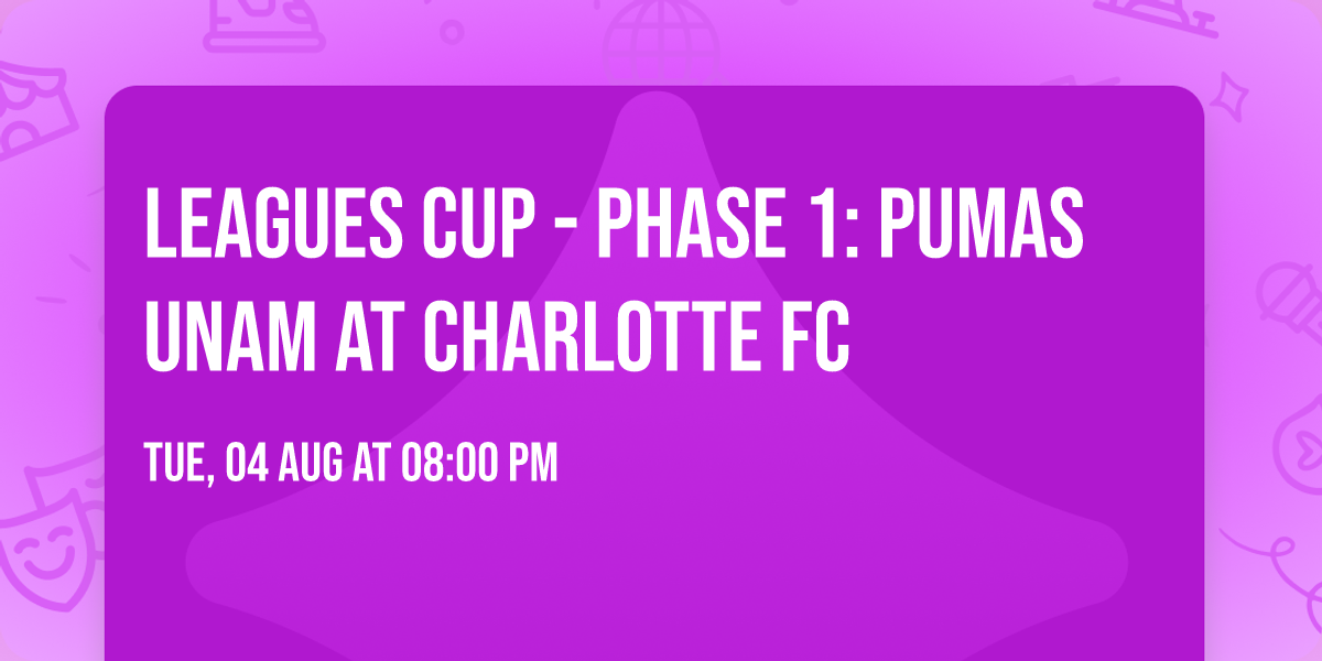 Leagues Cup - Phase 1: Pumas UNAM at Charlotte FC