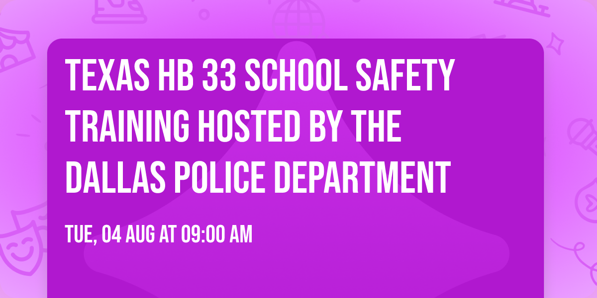 Texas HB 33 School Safety Training hosted by the Dallas Police Department